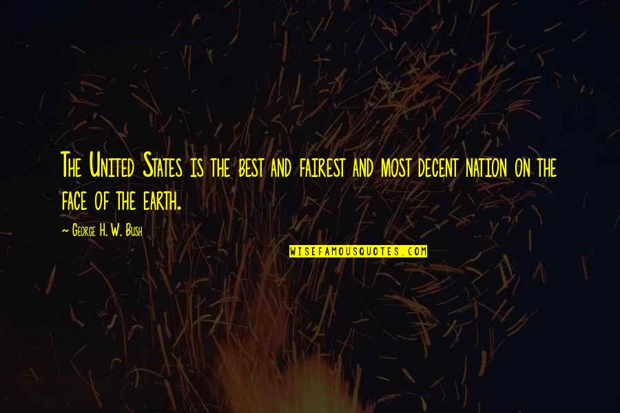 Stick With Love Quote Quotes By George H. W. Bush: The United States is the best and fairest Stick With Love Quote Quotes By George H. W. Bush: The United States is the best and fairest