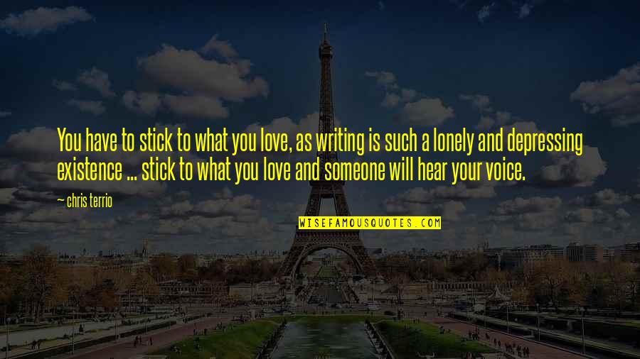 Stick With You Love Quotes By Chris Terrio: You have to stick to what you love, Stick With You Love Quotes By Chris Terrio: You have to stick to what you love,
