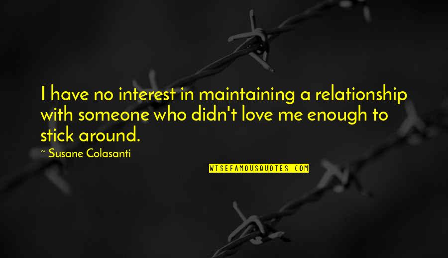 Stick With You Love Quotes By Susane Colasanti: I have no interest in maintaining a relationship