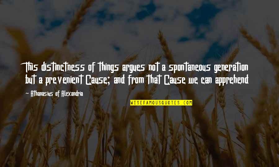 Stick Your Chest Out Quotes By Athanasius Of Alexandria: This distinctness of things argues not a spontaneous