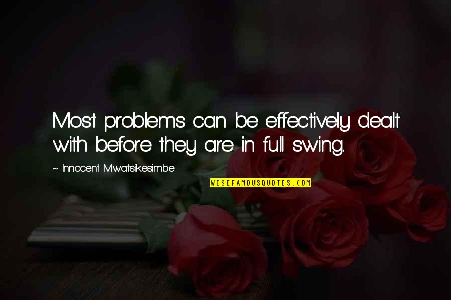 Stick Your Chest Out Quotes By Innocent Mwatsikesimbe: Most problems can be effectively dealt with before Stick Your Chest Out Quotes By Innocent Mwatsikesimbe: Most problems can be effectively dealt with before