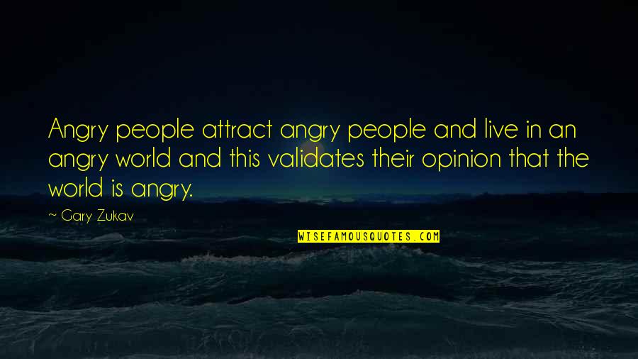 Stick Your Neck Out Quotes By Gary Zukav: Angry people attract angry people and live in