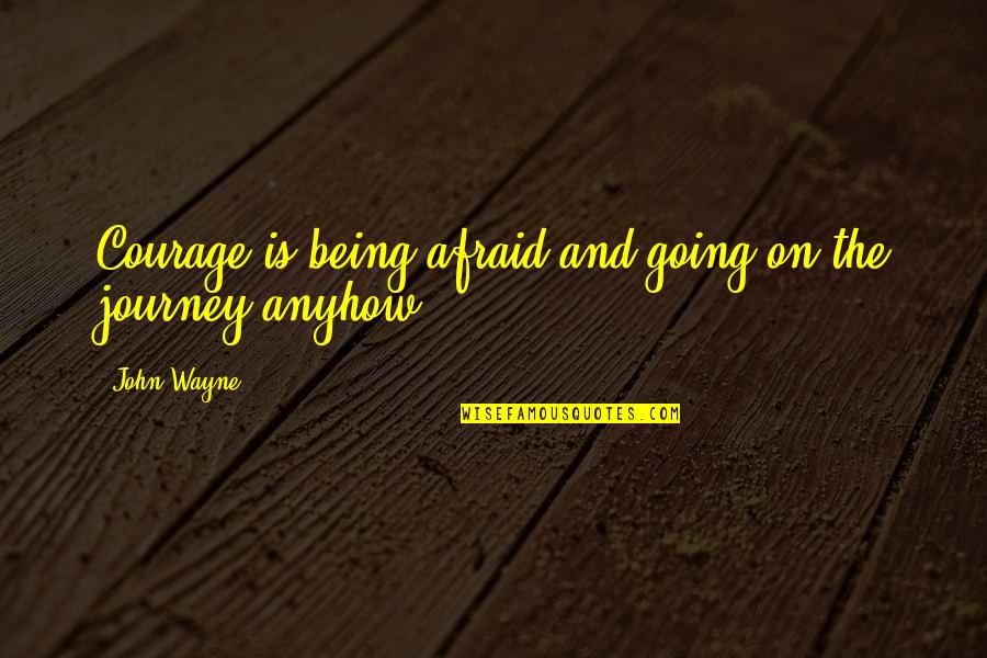 Stick Your Tongue Out Quotes By John Wayne: Courage is being afraid and going on the