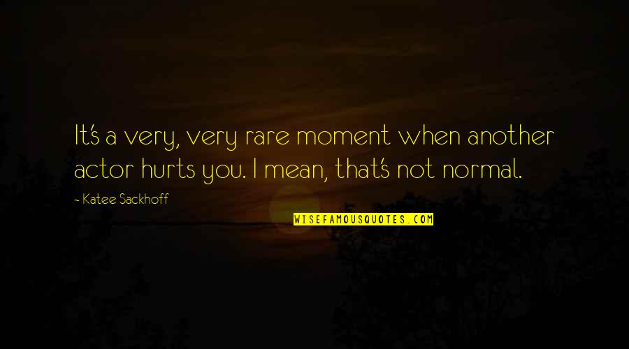 Stickelman And Associates Quotes By Katee Sackhoff: It's a very, very rare moment when another Stickelman And Associates Quotes By Katee Sackhoff: It's a very, very rare moment when another