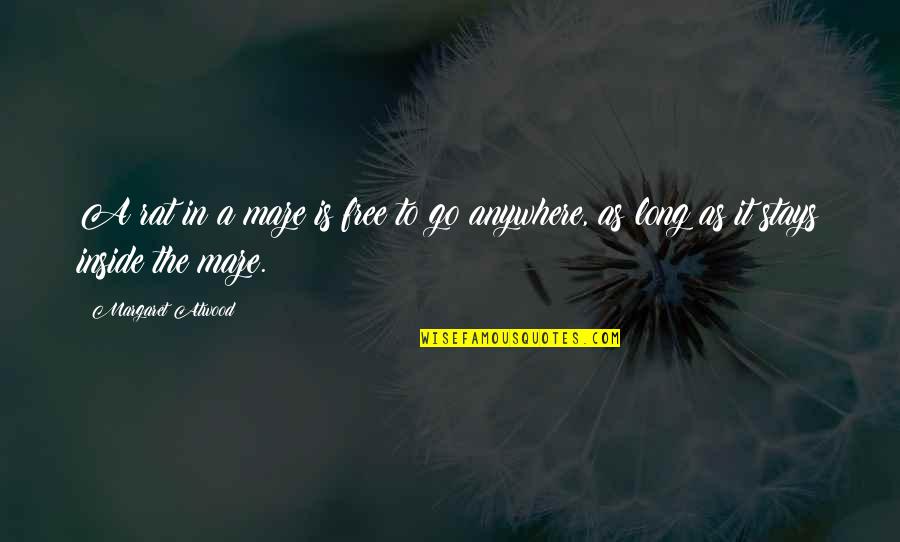 Stickelman Schneider Quotes By Margaret Atwood: A rat in a maze is free to