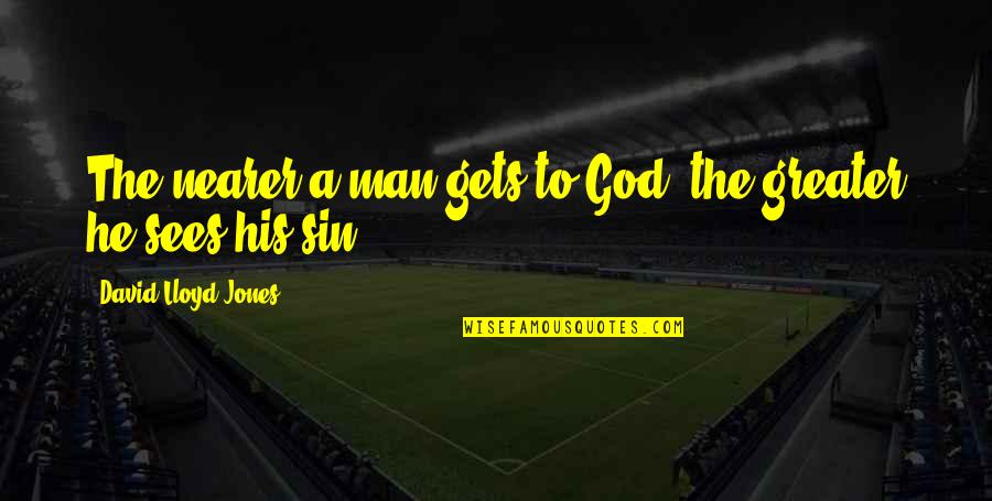 Sticker Mural Quotes By David Lloyd-Jones: The nearer a man gets to God, the