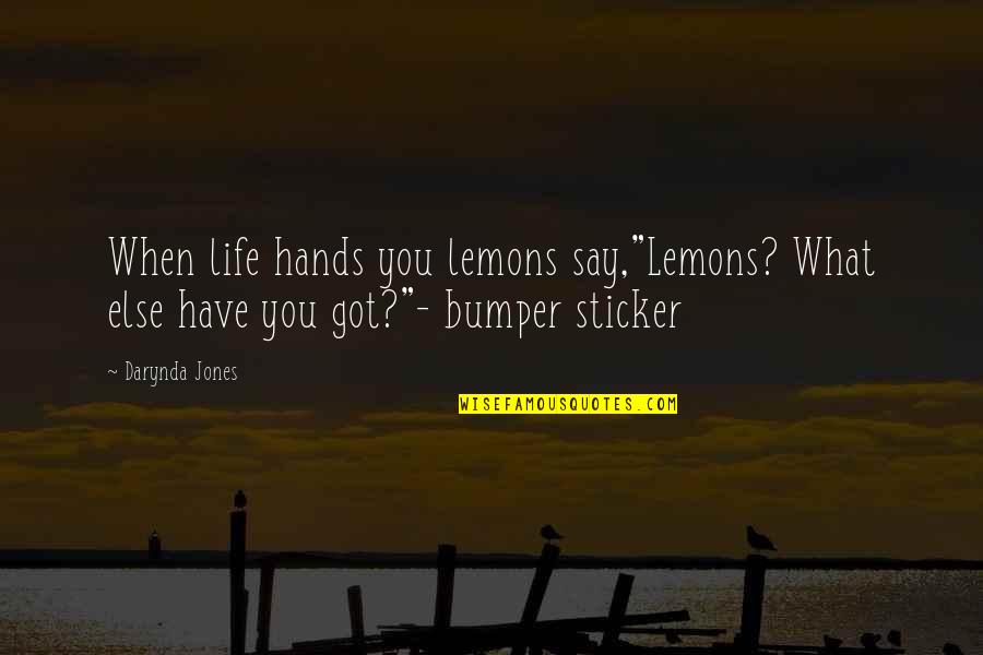 Sticker With Quotes By Darynda Jones: When life hands you lemons say,"Lemons? What else