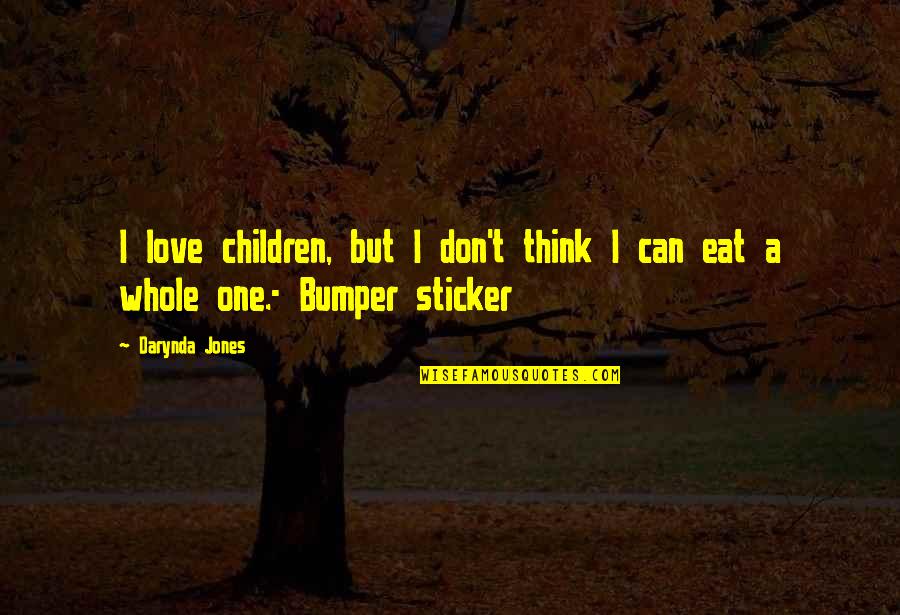 Sticker With Quotes By Darynda Jones: I love children, but I don't think I