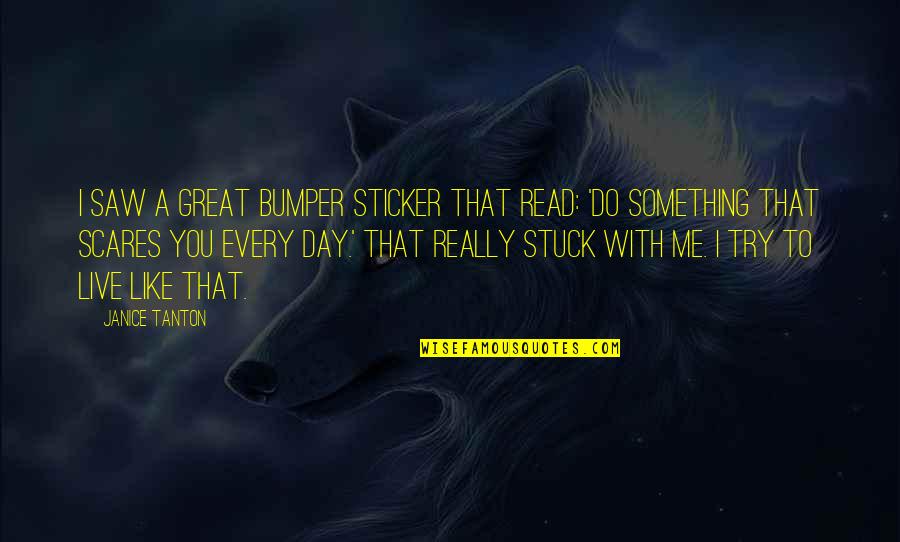 Sticker With Quotes By Janice Tanton: I saw a great bumper sticker that read: Sticker With Quotes By Janice Tanton: I saw a great bumper sticker that read:
