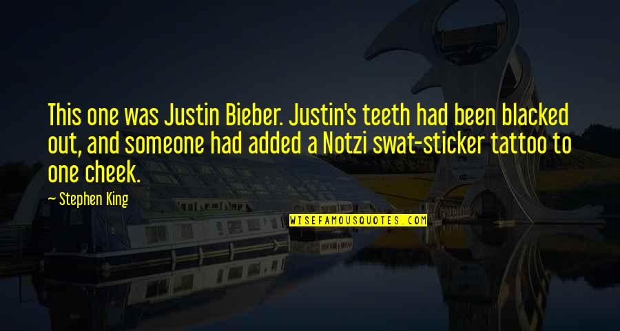 Sticker With Quotes By Stephen King: This one was Justin Bieber. Justin's teeth had Sticker With Quotes By Stephen King: This one was Justin Bieber. Justin's teeth had