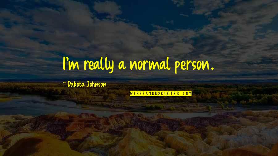 Stickiest Quotes By Dakota Johnson: I'm really a normal person.