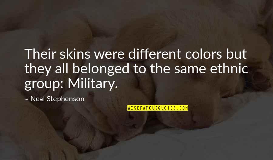 Stickiest Quotes By Neal Stephenson: Their skins were different colors but they all