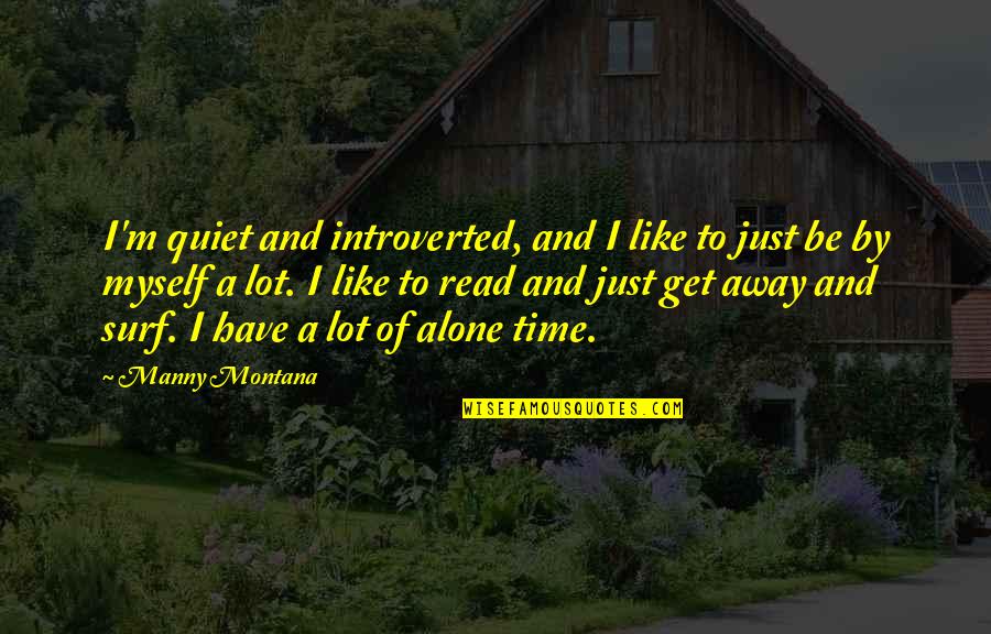 Stickines Quotes By Manny Montana: I'm quiet and introverted, and I like to Stickines Quotes By Manny Montana: I'm quiet and introverted, and I like to