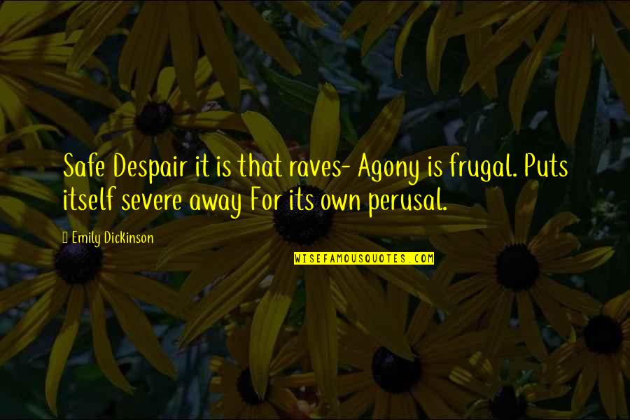 Sticking By Someone's Side Quotes By Emily Dickinson: Safe Despair it is that raves- Agony is