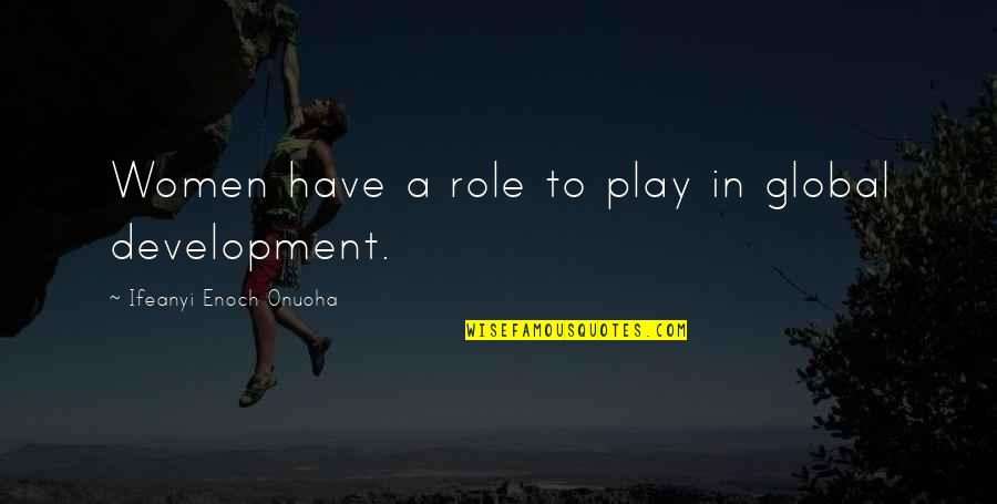 Sticking To My Lane Quotes By Ifeanyi Enoch Onuoha: Women have a role to play in global