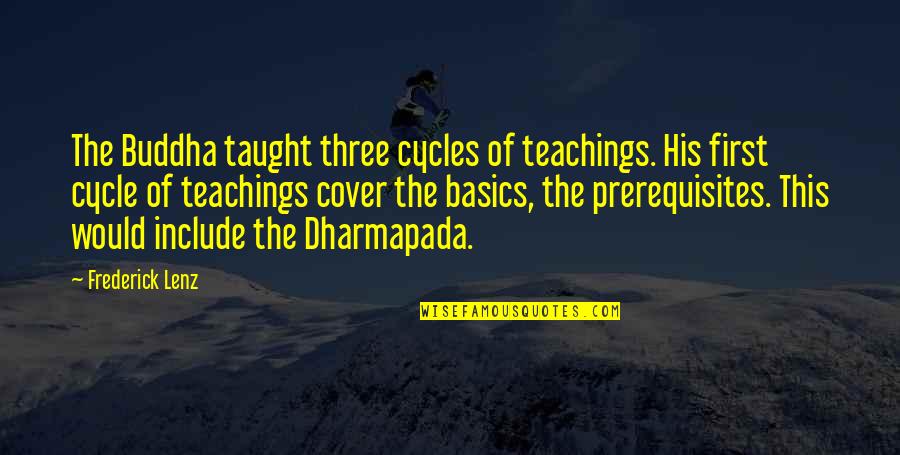 Sticking To Your Plan Quotes By Frederick Lenz: The Buddha taught three cycles of teachings. His