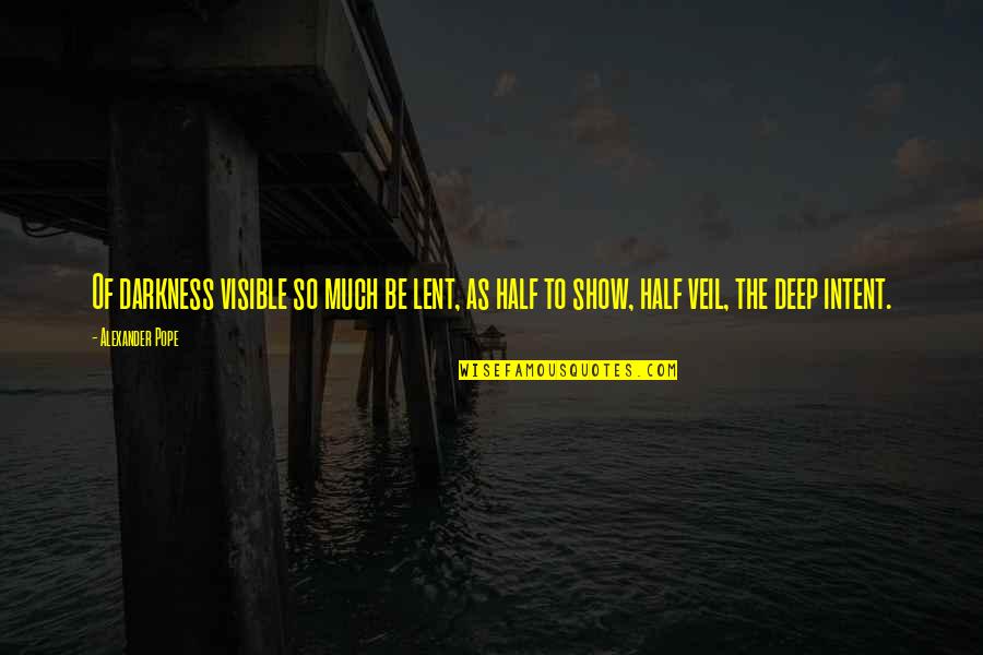 Sticking Together Through Tough Times Quotes By Alexander Pope: Of darkness visible so much be lent, as