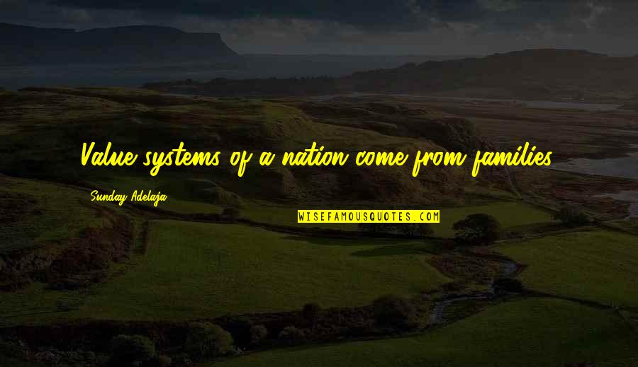 Sticking Your Foot In Your Mouth Quotes By Sunday Adelaja: Value systems of a nation come from families.