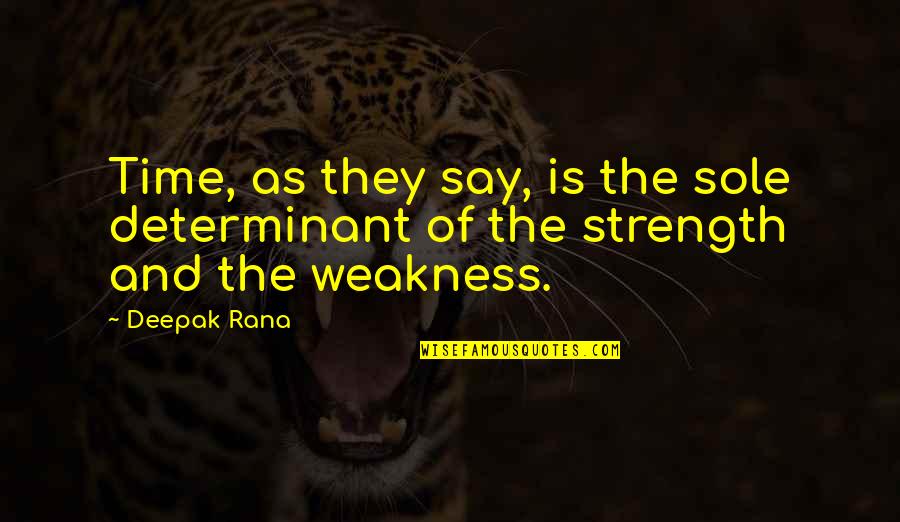 Sticks And Stones Arms Quotes By Deepak Rana: Time, as they say, is the sole determinant