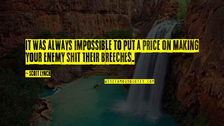 Sticks And Stones Arms Quotes By Scott Lynch: It was always impossible to put a price