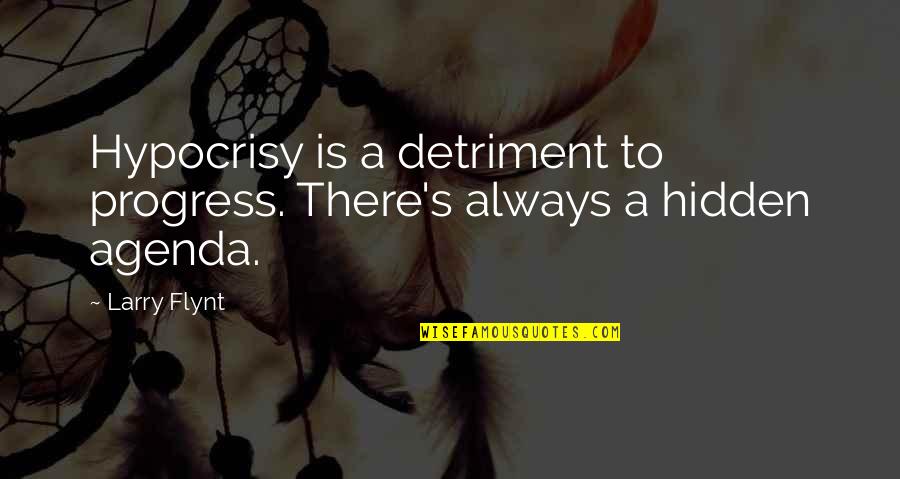 Sticks In A Bundle Are Unbreakable Quote Quotes By Larry Flynt: Hypocrisy is a detriment to progress. There's always