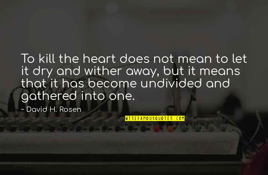 Stickstoffdioxid Quotes By David H. Rosen: To kill the heart does not mean to Stickstoffdioxid Quotes By David H. Rosen: To kill the heart does not mean to