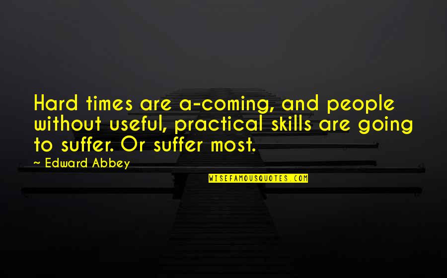 Sticky Notes Motivational Quotes By Edward Abbey: Hard times are a-coming, and people without useful,
