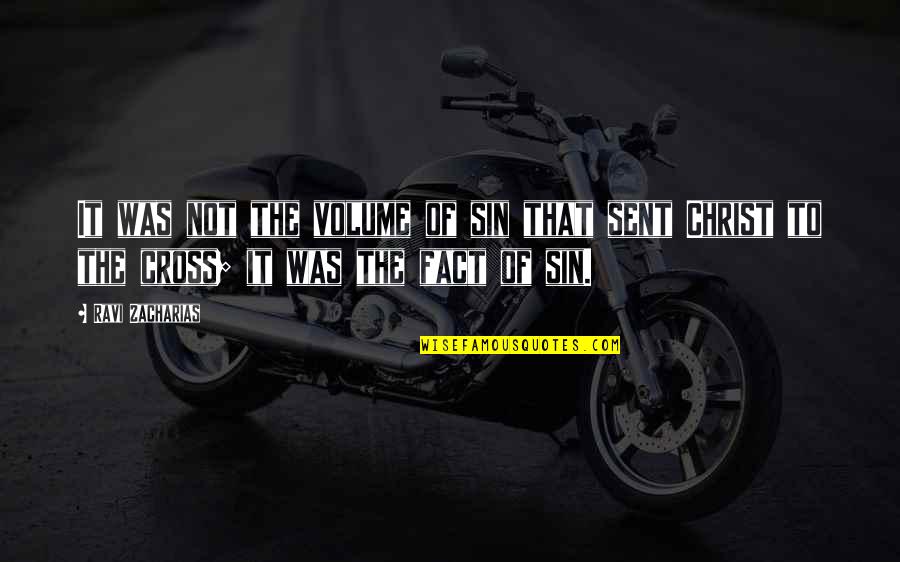 Sticky Things Being Sweet Quotes By Ravi Zacharias: It was not the volume of sin that Sticky Things Being Sweet Quotes By Ravi Zacharias: It was not the volume of sin that