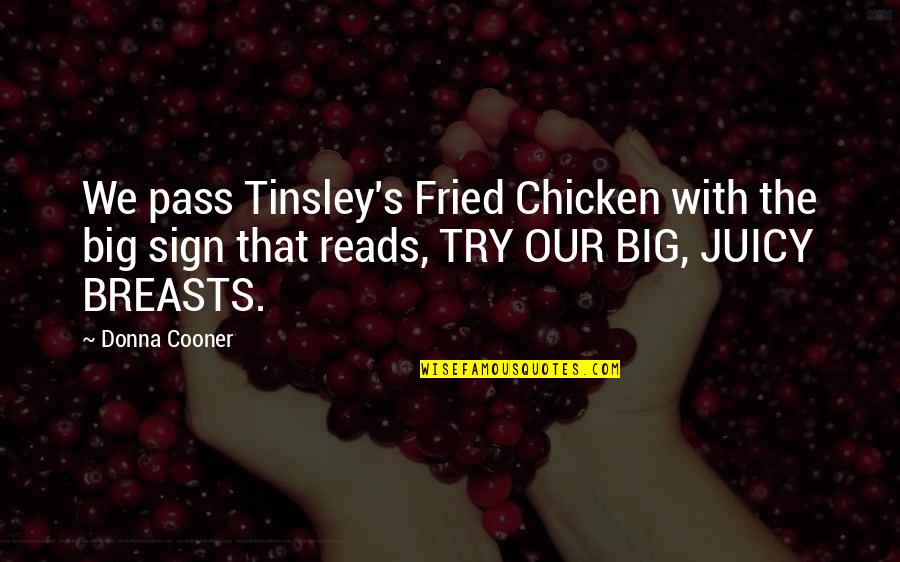 Sticla Printata Quotes By Donna Cooner: We pass Tinsley's Fried Chicken with the big