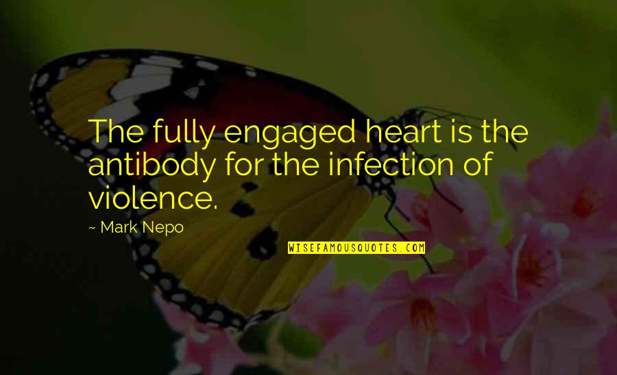 Sticla Printata Quotes By Mark Nepo: The fully engaged heart is the antibody for