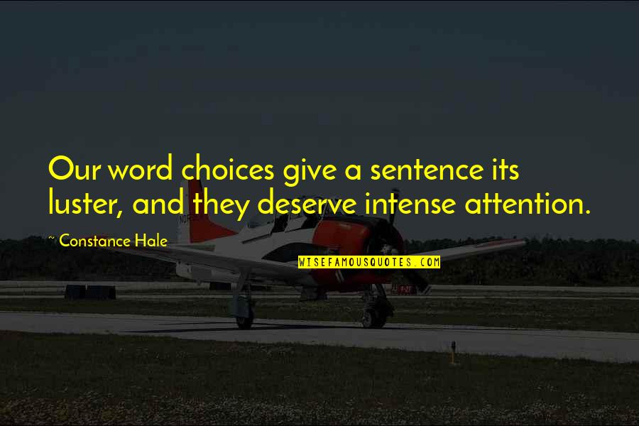 Stid Khan Quotes By Constance Hale: Our word choices give a sentence its luster,