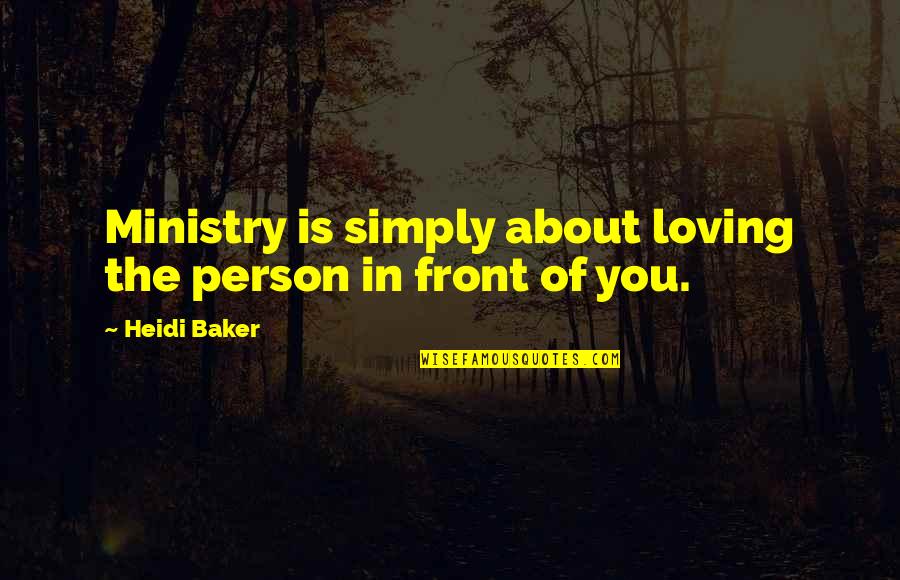 Stid Khan Quotes By Heidi Baker: Ministry is simply about loving the person in