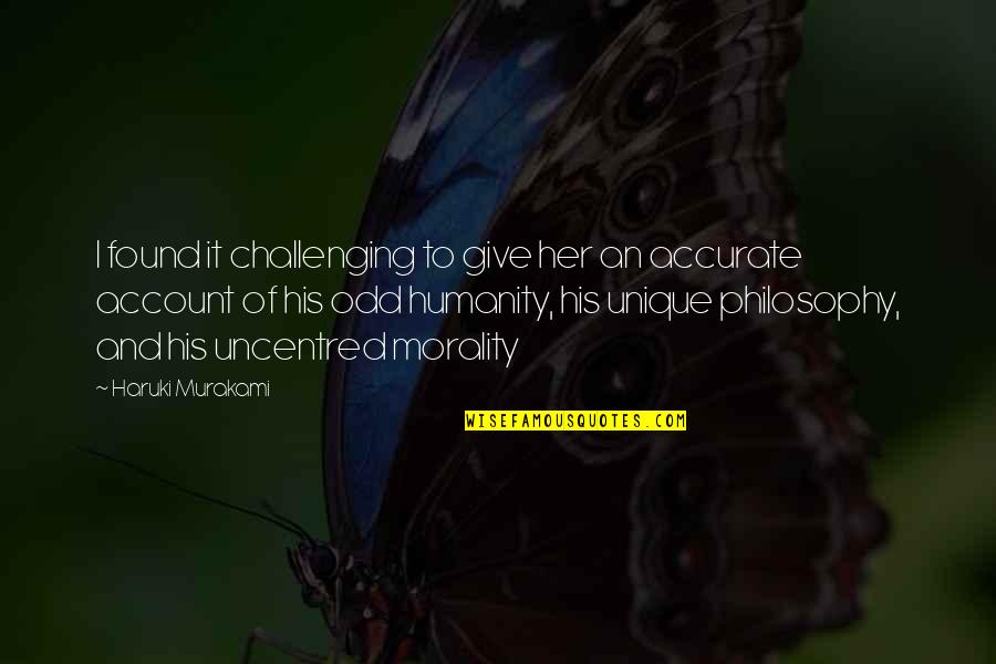 Stiedles Quotes By Haruki Murakami: I found it challenging to give her an Stiedles Quotes By Haruki Murakami: I found it challenging to give her an