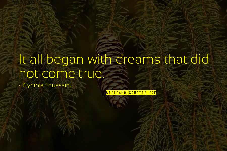 Stiefvaters Quotes By Cynthia Toussaint: It all began with dreams that did not Stiefvaters Quotes By Cynthia Toussaint: It all began with dreams that did not
