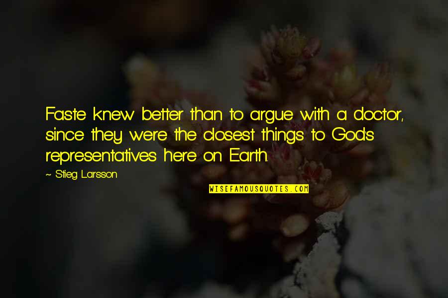 Stieg Quotes By Stieg Larsson: Faste knew better than to argue with a Stieg Quotes By Stieg Larsson: Faste knew better than to argue with a
