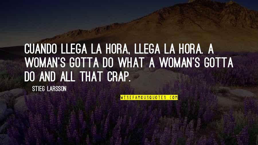 Stieg Quotes By Stieg Larsson: Cuando llega la hora, llega la hora. A Stieg Quotes By Stieg Larsson: Cuando llega la hora, llega la hora. A