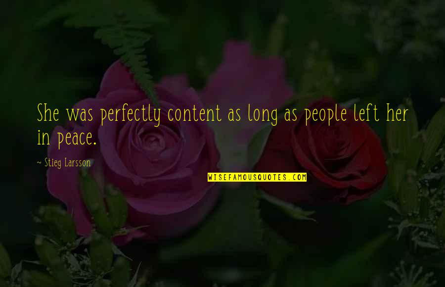 Stieg Quotes By Stieg Larsson: She was perfectly content as long as people Stieg Quotes By Stieg Larsson: She was perfectly content as long as people