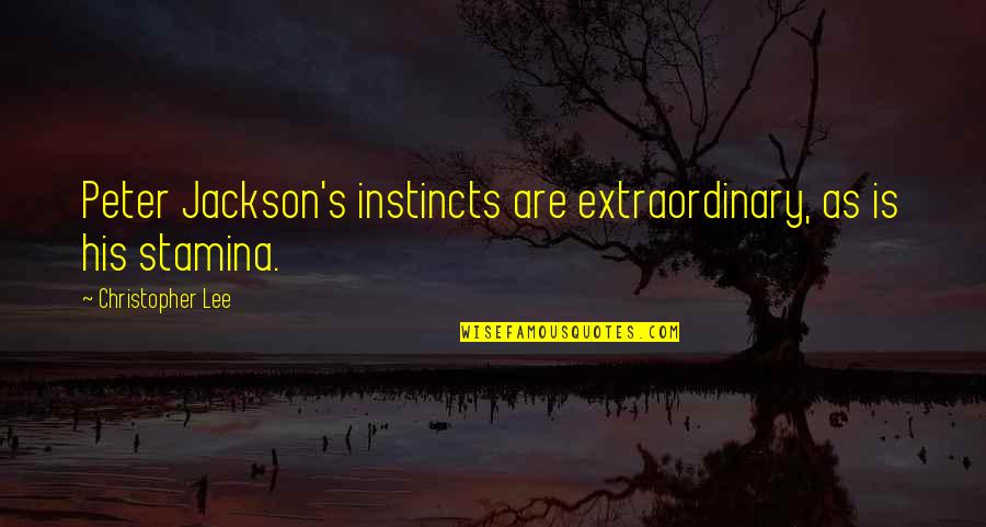 Stiegler Bernard Quotes By Christopher Lee: Peter Jackson's instincts are extraordinary, as is his Stiegler Bernard Quotes By Christopher Lee: Peter Jackson's instincts are extraordinary, as is his
