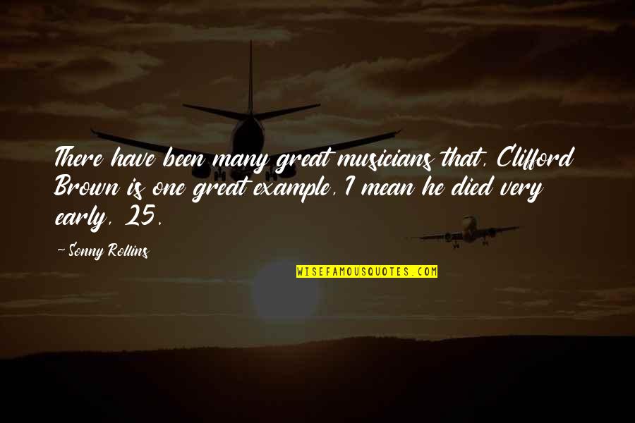 Stiekem Met Quotes By Sonny Rollins: There have been many great musicians that, Clifford Stiekem Met Quotes By Sonny Rollins: There have been many great musicians that, Clifford