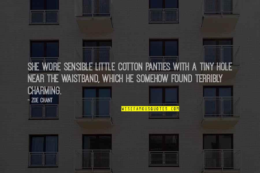 Stielow Grim Quotes By Zoe Chant: She wore sensible little cotton panties with a