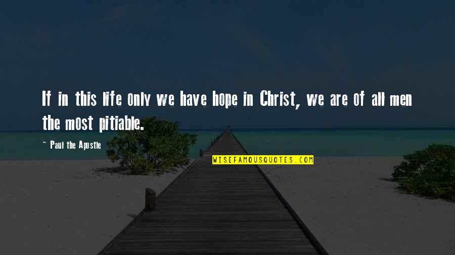 Stieple Quotes By Paul The Apostle: If in this life only we have hope Stieple Quotes By Paul The Apostle: If in this life only we have hope