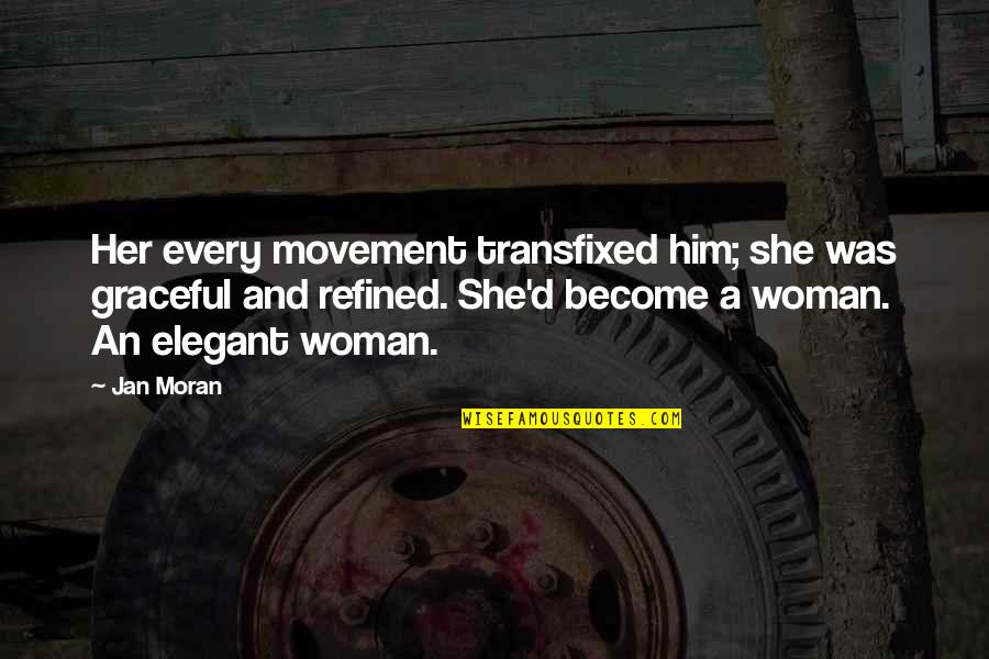 Stierlin Quotes By Jan Moran: Her every movement transfixed him; she was graceful Stierlin Quotes By Jan Moran: Her every movement transfixed him; she was graceful