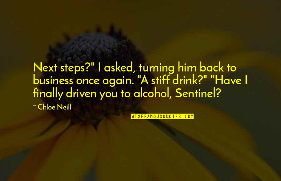 Stiff Drink Quotes By Chloe Neill: Next steps?" I asked, turning him back to