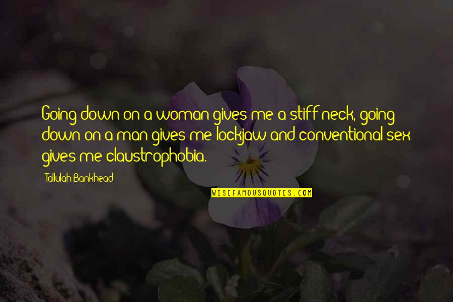Stiff Man Quotes By Tallulah Bankhead: Going down on a woman gives me a