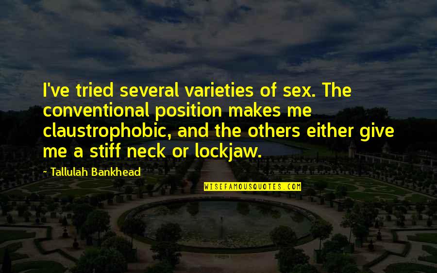 Stiff Neck Quotes By Tallulah Bankhead: I've tried several varieties of sex. The conventional