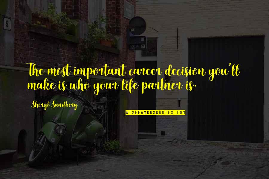 Stiff Neck Tagalog Quotes By Sheryl Sandberg: The most important career decision you'll make is