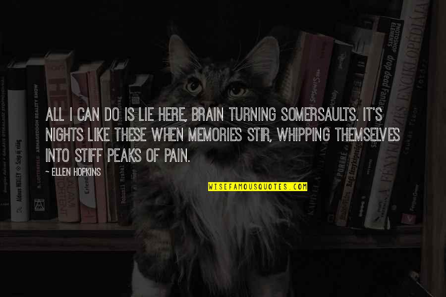 Stiff Quotes By Ellen Hopkins: All I can do is lie here, brain Stiff Quotes By Ellen Hopkins: All I can do is lie here, brain