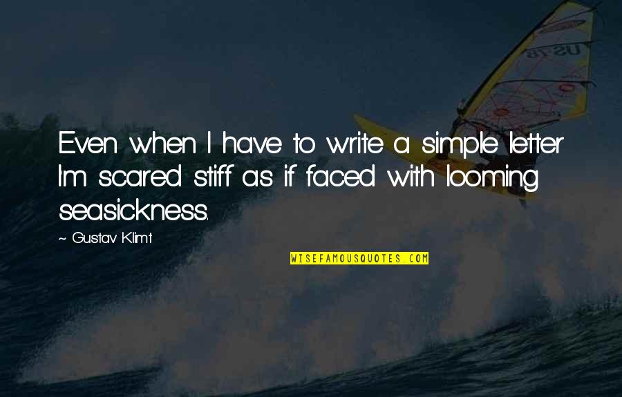 Stiff Quotes By Gustav Klimt: Even when I have to write a simple Stiff Quotes By Gustav Klimt: Even when I have to write a simple