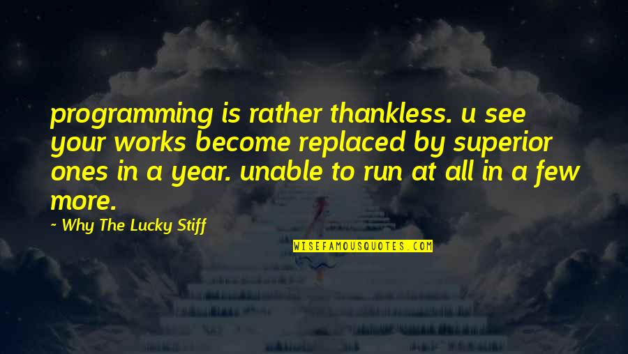 Stiff Quotes By Why The Lucky Stiff: programming is rather thankless. u see your works Stiff Quotes By Why The Lucky Stiff: programming is rather thankless. u see your works