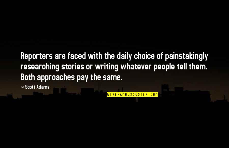 Stiff Upper Lip Jeeves Quotes By Scott Adams: Reporters are faced with the daily choice of Stiff Upper Lip Jeeves Quotes By Scott Adams: Reporters are faced with the daily choice of